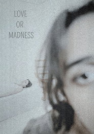 LOVE OR MADNESS