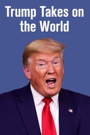 مترجم أونلاين وتحميل كامل Trump Takes on the World مشاهدة مسلسل