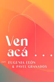 Ven Acá... con Eugenia León y Pavel Granados poster