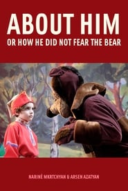 About Him or How He Did Not Fear the Bear (2019)