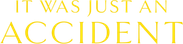 It Was Just an Accident Logo