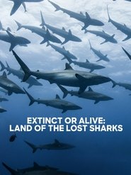 Extinct or Alive: Land of the Lost Sharks (2020)