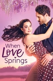 Watch When Love Springs 2023 online free – 01MoviesHD