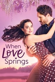 Watch When Love Springs 2023 online free – 01MoviesHD