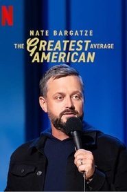 Nate Bargatze: The Greatest Average American Nate Bargatze: The Greatest Average American