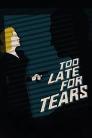 Too Late for Tears постер