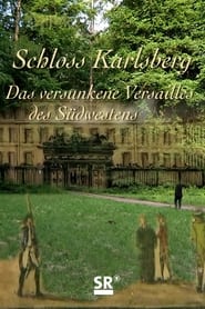 Schloss Karlsberg – Das verschwundene Versailles des Südwestens