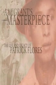 Poster A Migrant's Masterpiece: The Life and Legacy of Patrick Flores 2008