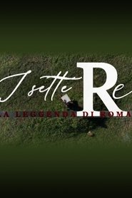 I sette re - La leggenda di Roma