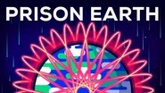 Why Earth Is a Prison and How to Escape It