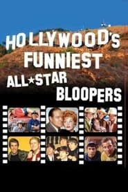 Full Cast of Hollywood's Funniest All-Star Bloopers