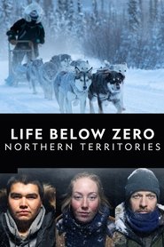 Life Below Zero: Northern Territories Life Below Zero: Northern Territories