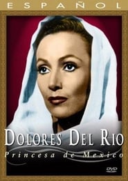 Dolores del Río: Princesa de México streaming