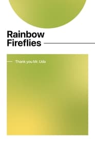 مشاهدة فيلم Rainbow Fireflies — Thank you Mr. Uda 2022 مترجم أون لاين بجودة عالية