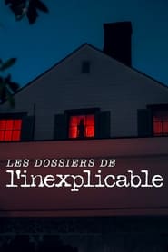 Les Dossiers de l'inexplicable serie en streaming 