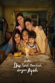 Andai Ibu Tidak Menikah Dengan Ayah 2025 Безплатен неограничен достъп