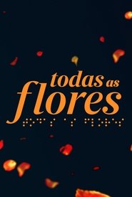 Todas as Flores: Temporada 1