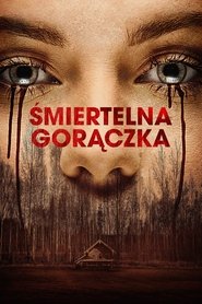 Śmiertelna gorączka 2016 Online Lektor PL