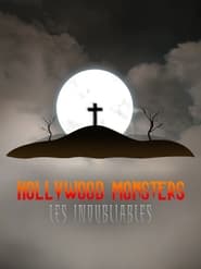 Hollywood Monsters : Les inoubliables