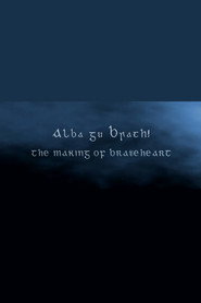 Alba Gu Brath! The Making of 'Braveheart'