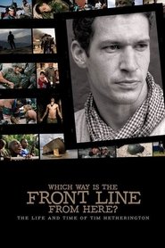 Poster Which Way Is The Front Line From Here? The Life and Time of Tim Hetherington 2013