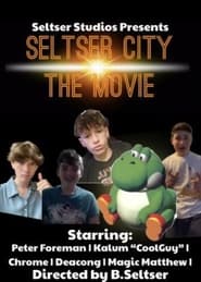 Seltser City: The Movie