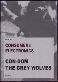 Con-Dom / The Grey Wolves: Consumer Electronics #5