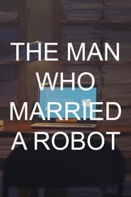 The Man Who Married A Robot streaming