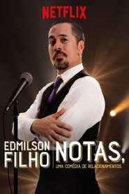 Edmilson Filho: Notas, Comedy about Relationships streaming