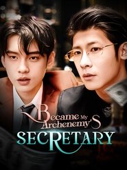 Became My Archenemy's Secretary (2023)