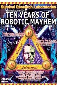 Survival Research Laboratories - Ten Years Of Robotic Mayhem (2004)