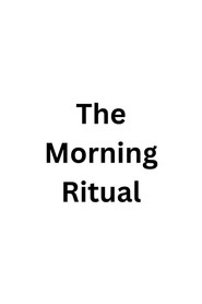 The Morning Ritual