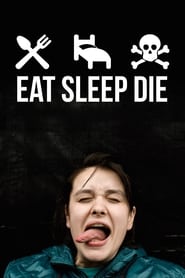 Eat Sleep Die streaming