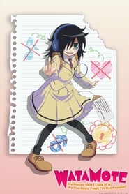 WATAMOTE ~No Matter How I Look at It, It's You Guys Fault I'm Not Popular!~ poster