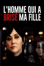 L’homme qui a brisé ma fille