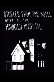 Poster Stories from the Hotel Next to the Haunted Hospital