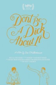 Don't Be a Dick About It постер