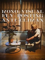 Mono-Visual Fly-Posting Anti-Climax (2024)
