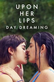 Poster Upon Her Lips: Day Dreaming