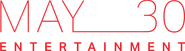 Logo for May 30 Entertainment Logo for May 30 Entertainment