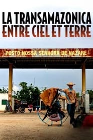 La Transamazônica entre ciel et terre streaming