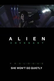 Poster Alien: Covenant - Prologue: She Won't Go Quietly