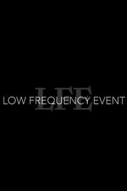 مشاهدة فيلم Low Frequency Event 2022 مترجم أون لاين بجودة عالية