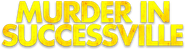 Murder in Successville Logo