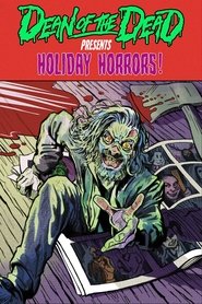 Dean of the Dead Presents: Holiday Horrors (2023)
