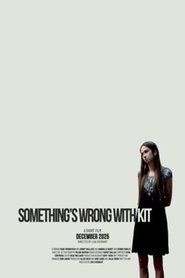 Something's Wrong with Kit