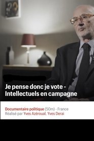 Je pense donc je vote : Intellectuels en campagne