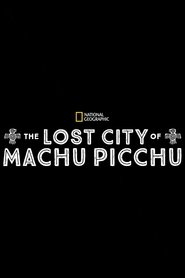 The Lost City of Machu Picchu The Lost City of Machu Picchu