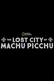 The Lost City of Machu Picchu movie