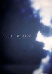 STILL BREWING